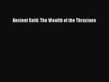 Read Ancient Gold: The Wealth of the Thracians Ebook Free