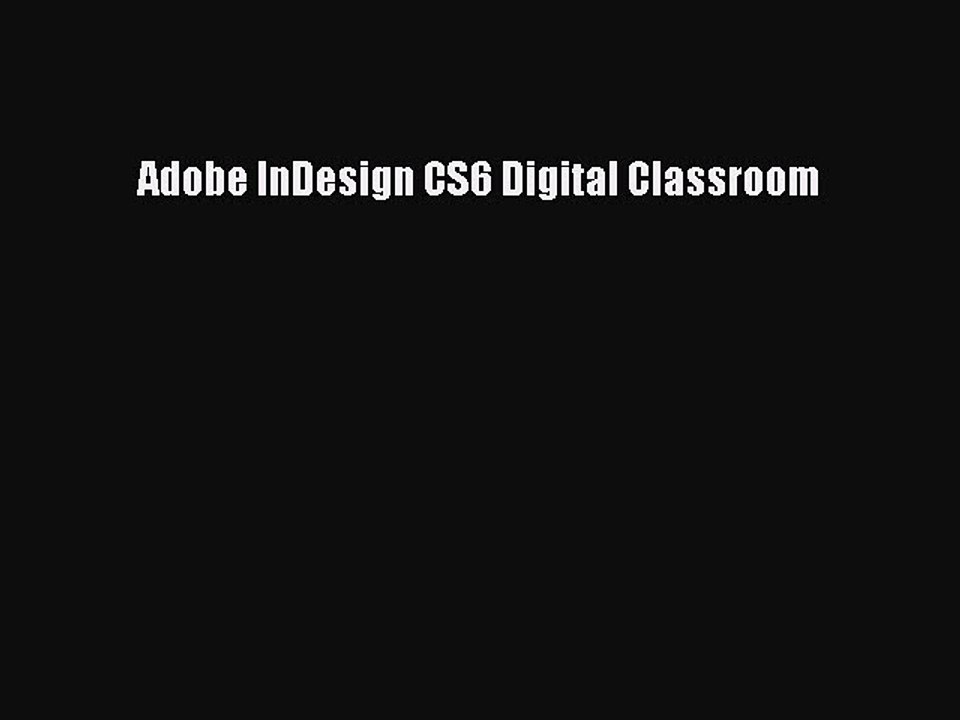 Download Adobe InDesign CS6 Digital Classroom PDF Free
