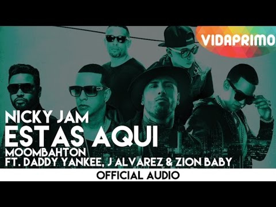 Estas Aqui Moombahton Nicky Jam, Daddy Yankee, J Alvarez & Zion Baby
