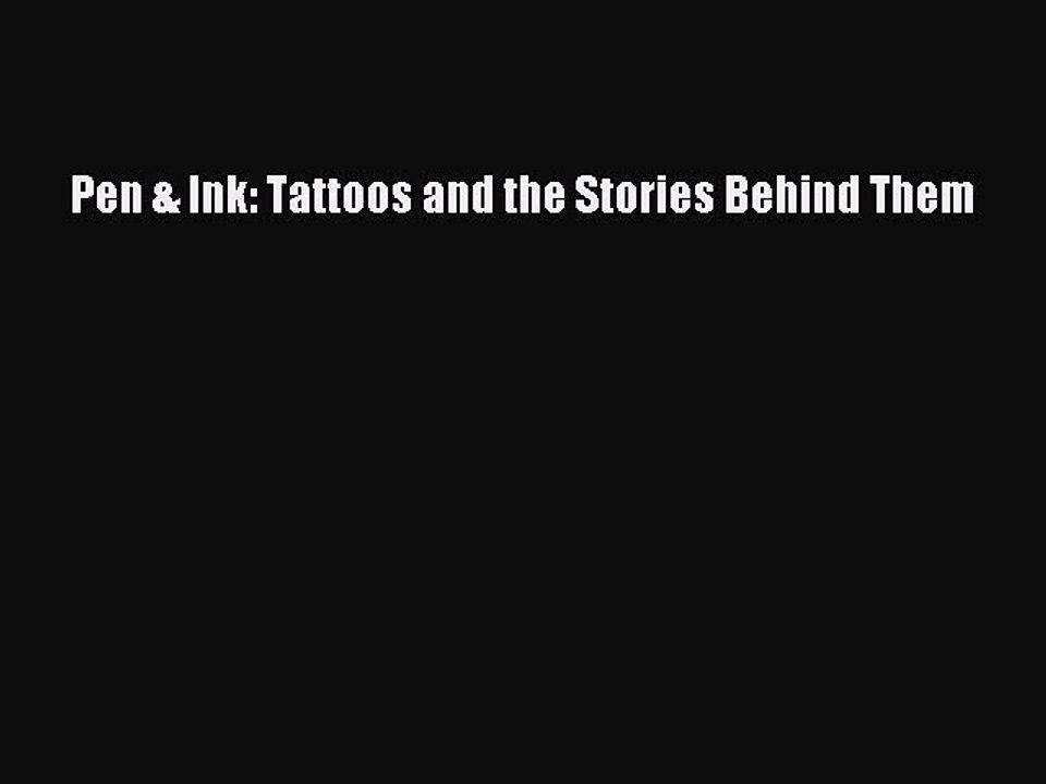 Read Books Pen & Ink: Tattoos and the Stories Behind Them ebook textbooks
