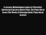 PDF Il corsaro: Melodramma tragico in Three Acts Libretto by Francesco Maria Piave The Piano-Vocal