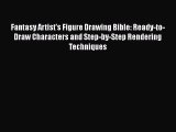Read Fantasy Artist's Figure Drawing Bible: Ready-to-Draw Characters and Step-by-Step Rendering