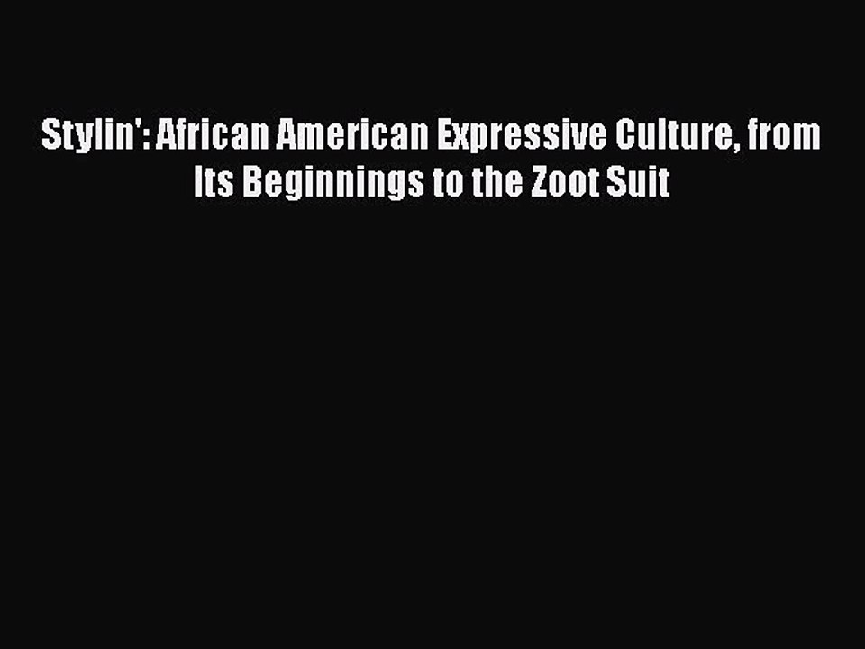 Read Books Stylin': African American Expressive Culture from Its Beginnings to the Zoot Suit