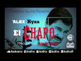 Alex Kyza - El Chapo [Official Audio]
