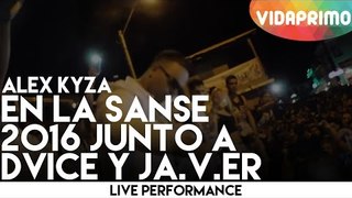 Alex Kyza en La Sanse 2016 junto a Dvice y JA.V.ER