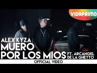 Alex Kyza - Muero Por Los Mios ft. Arcangel, De La Ghetto [Official Video]