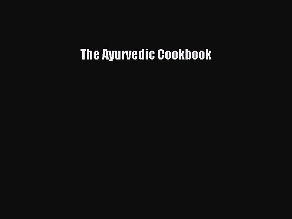 Read Books The Ayurvedic Cookbook E-Book Free