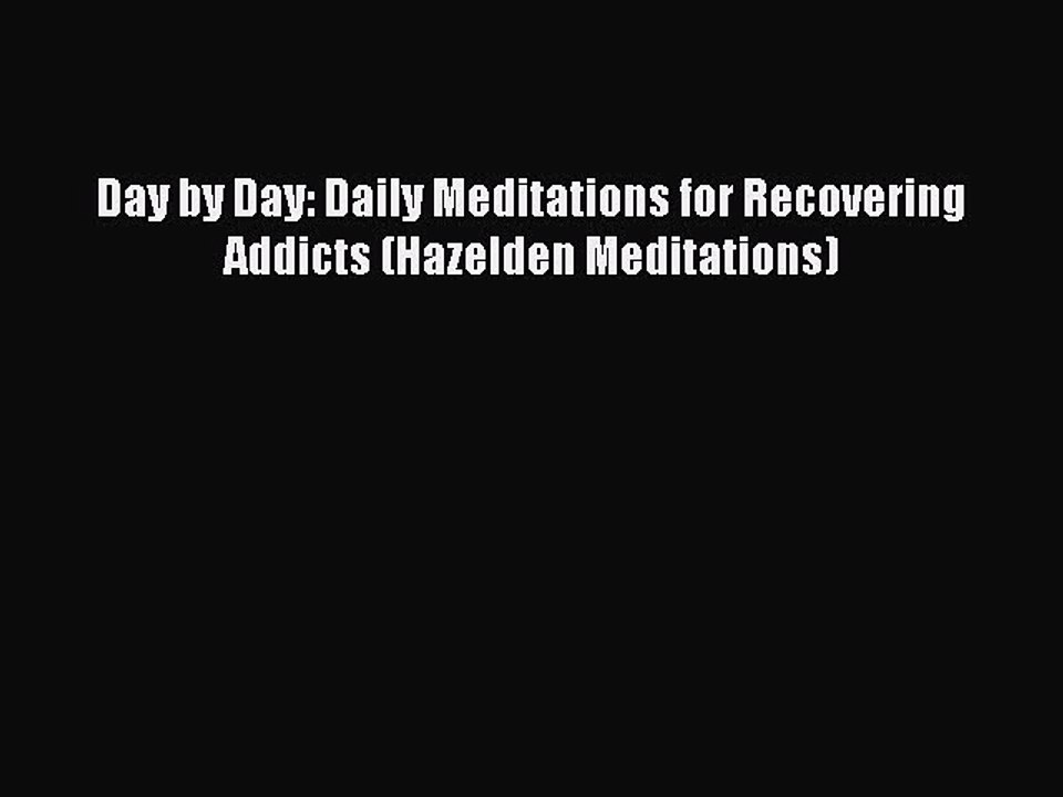 Read Books Day by Day: Daily Meditations for Recovering Addicts (Hazelden Meditations) Ebook