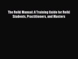 Read Books The Reiki Manual: A Training Guide for Reiki Students Practitioners and Masters