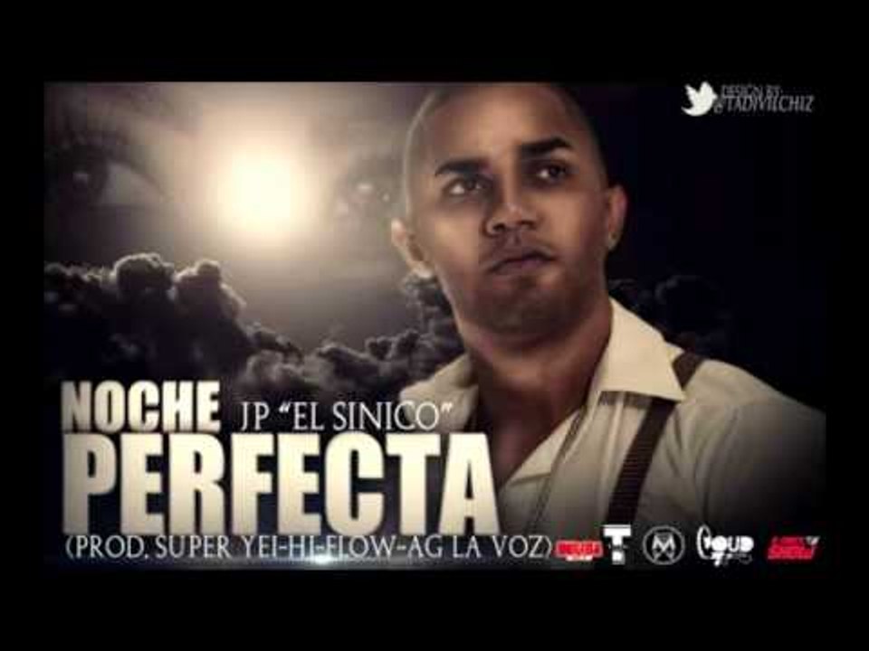 JP El Sinico - Noche Perfecta (Prod. By Super Yei, Hi-Flow, AG La Voz)