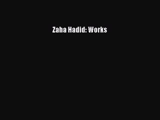 Read Zaha Hadid: Works PDF Free