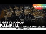 J King y Maximan - Bambua Remix ft. Jowell y Randy [Promo Video]