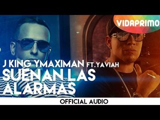 J King Y Maximan - Suenan Las Alarmas ft. Yaviah [Official Audio]