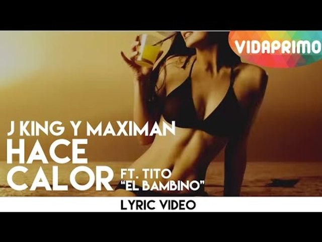 J King y Maximan - Hace Calor ft. Tito "El Bambino" [Lyric Video]
