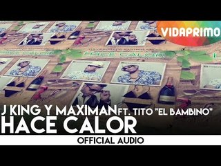 J King y Maximan - Hace Calor ft. Tito "El Bambino" [Official Audio]