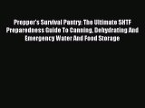 Read Prepper's Survival Pantry: The Ultimate SHTF Preparedness Guide To Canning Dehydrating