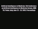 Read Artificial Intelligence in Medicine: 5th Conference on Artificial Intelligence in Medicine