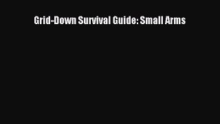 Read Grid-Down Survival Guide: Small Arms ebook textbooks
