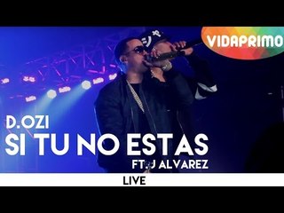 D.OZi - Si Tu No Estas ft. J Alvarez [En Vivo]