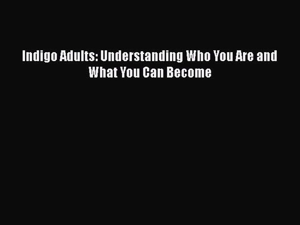 Download Books Indigo Adults: Understanding Who You Are and What You Can Become ebook textbooks