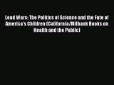 [Read] Lead Wars: The Politics of Science and the Fate of America's Children (California/Milbank