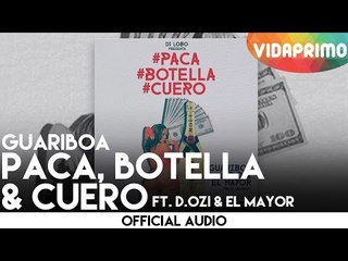 Guariboa - Paca, Botella & Cuero Ft. D.OZi & El Mayor [Official Audio]
