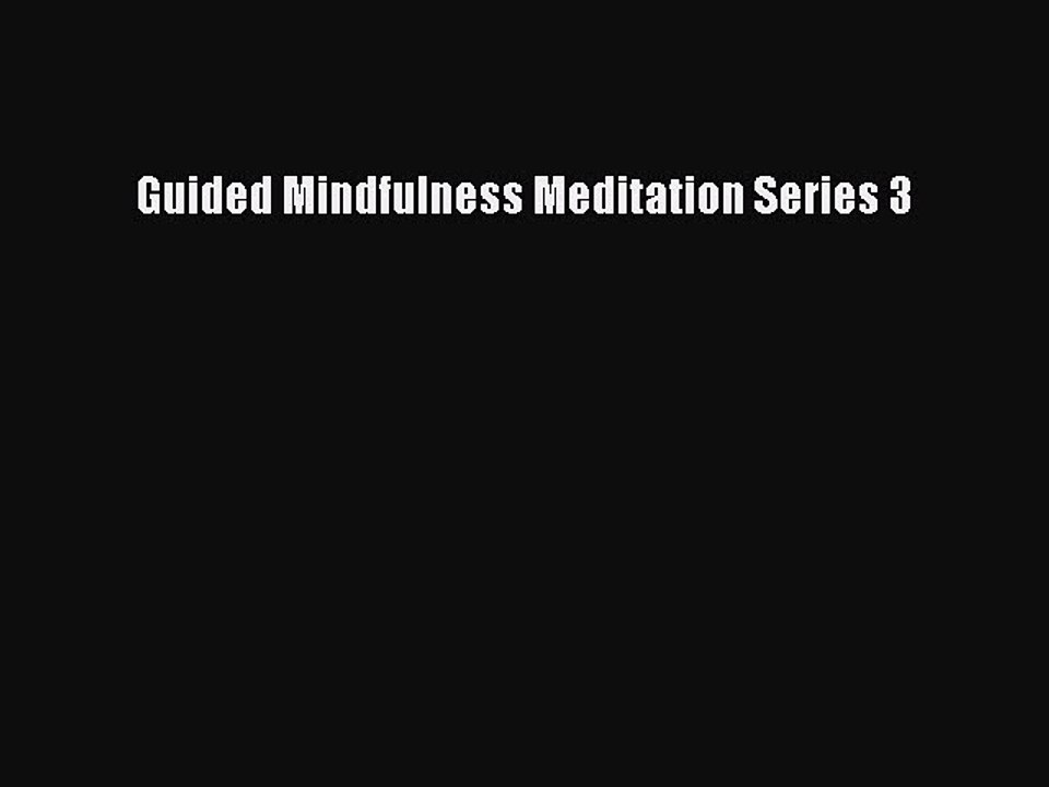 Read Books Guided Mindfulness Meditation Series 3 Ebook PDF