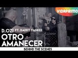 D.OZi - Otro Amanecer ft. Daddy Yankee [Behind The Scenes]