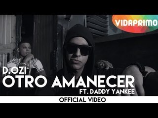 D.OZi - Otro Amanecer ft. Daddy Yankee [Official Video]