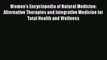 Download Books Women's Encyclopedia of Natural Medicine: Alternative Therapies and Integrative