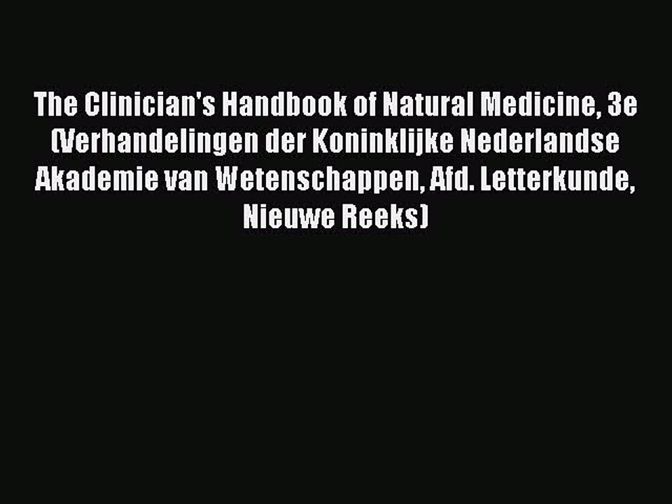 Download Books The Clinician's Handbook of Natural Medicine 3e (Verhandelingen der Koninklijke