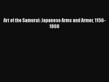 Read Art of the Samurai: Japanese Arms and Armor 1156-1868 Ebook Free
