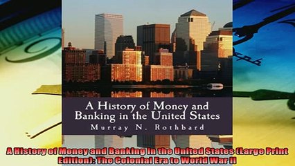 For you  A History of Money and Banking in the United States Large Print Edition The Colonial