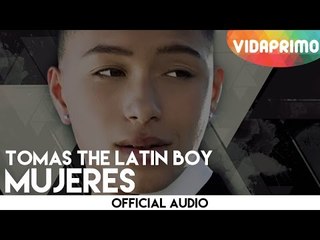 Tomas The Latin Boy - Mujeres [Official Audio]