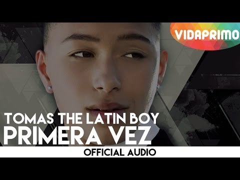 Tomas The Latin Boy - Primera Vez [Official Audio]
