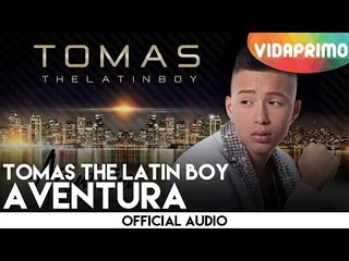 Tomas The Latin Boy - Aventura [Official Audio]