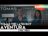 Tomas The Latin Boy - Aventura [Lyric Video]