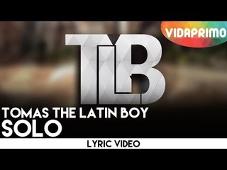 Tomas The Latin Boy - Solo [Lyric Video]
