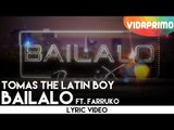 Tomas The Latin Boy - Bailalo ft. Farruko (Remix) [Lyric Video]