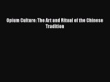 Read Books Opium Culture: The Art and Ritual of the Chinese Tradition ebook textbooks