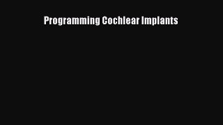 Download Programming Cochlear Implants Ebook Free