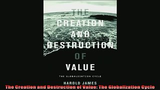 Enjoyed read  The Creation and Destruction of Value The Globalization Cycle