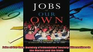 Pdf online  Jobs of Our Own Building a Stakeholder Society Alternatives to the Market and the State