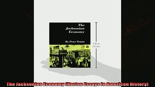 Read here The Jacksonian Economy Norton Essays in American History