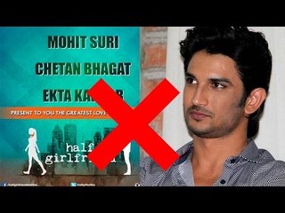 Sushant Singh Rajput Quits Half Girlfriend Film !