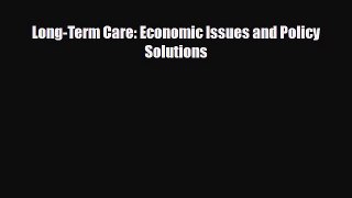 PDF Long-Term Care: Economic Issues and Policy Solutions EBook