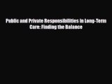 PDF Public and Private Responsibilities in Long-Term Care: Finding the Balance Read Online