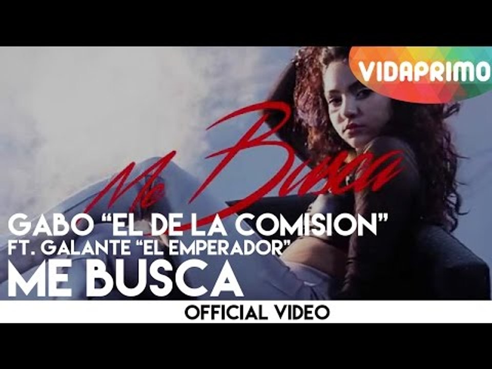 Gabo "El De La Comision" Ft. Galante "El Emperador" - Me Busca [Official Video]
