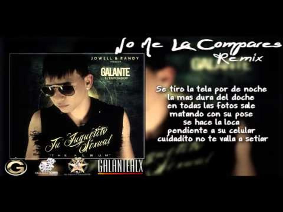 Galante - No Me La Compares ft.. Jowell y Randy & Zion y Lennox
