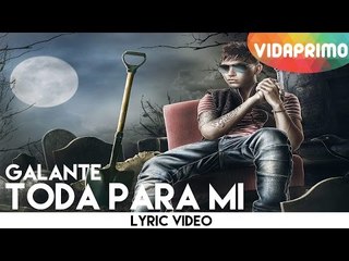 Galante - Toda Para Mi